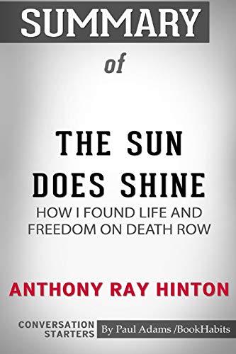 Summary of the Sun Does Shine: How I Found Life and Freedom on Death Row by Anthony Ray Hinton: Conversation Starters