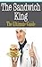 The Sandwich King: The Ultimate Guide by Kelly Kombs