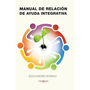 Manual de relación de ayuda integrativa (Spanish Edition)
