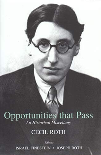 Opportunities that Pass: An Historical Miscellany by Cecil Roth