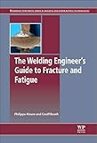 The Welding Engineer’s Guide to Fracture and