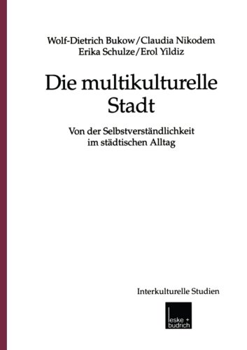 Die multikulturelle Stadt: Von der Selbstverständlichkeit im städtischen Alltag (Interkulturelle Studien) (German Edition)