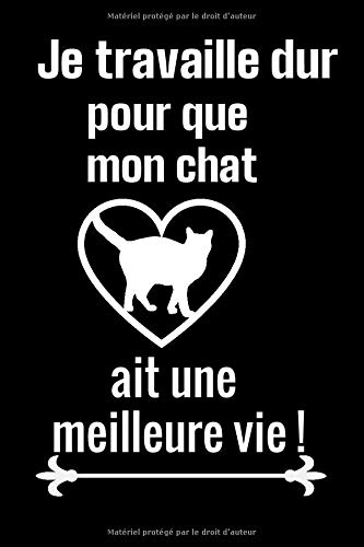 Je Travaille Dur Pour Que Mon Chat Ait Une Meilleure Vie Carnet De Notes Drole Pour Les Personnes Qui Aiment Les Chats Ou 1 Pages Lignees Pour Homme Femme Ou