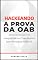 Livro Hackeando a Prova da OAB: Dicas para passar com tranquilidade na 2ª fase da prova mais assustadora do Brasil (Exame da OAB)