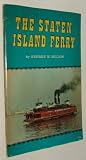 Front cover for the book Staten (The) Island Ferry by George W. Hilton