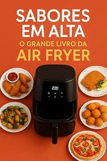 Livro Sabores em Alta: O Grande Livro da Air Fryer Subtítulo:: Receitas irresistíveis, práticas e saudáveis para transformar sua cozinha em uma experiência gourmet