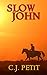 Slow John by C.J. Petit