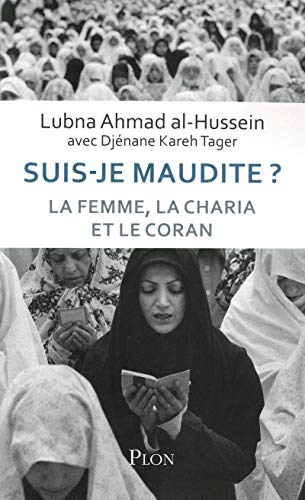 Suis-je maudite ? : La femme, la charia et le Coran by Lubna Ahmad Al-Hussein, Djénane Kareh Tager