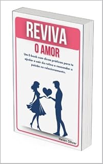 Livro REVIVA O AMOR: Dicas práticas para te ajudar a sair da rotina e reacender a paixão no relacionamento