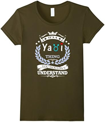 Women's It's A Yaoi Thing You Wouldn't Understand TShirt Medium Olive