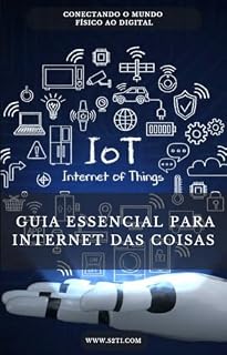 Livro INTERNET DAS COISAS (IoT): O Mundo Físico Conectado ao Digital (Guia Essencial)