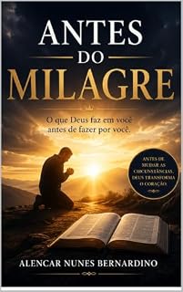 Livro ANTES DO MILAGRE: O que Deus faz em você antes de fazer por você.