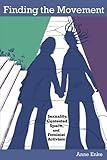 Finding the Movement: Sexuality, Contested Space, and Feminist Activism (Radical Perspectives) by Finn Enke