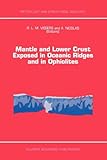 Mantle and Lower Crust Exposed in Oceanic Ridges and in Ophiolites : Contributions to a Specialized Symposium of the VII EUG Meeting, Strasbourg, Spring 1993, , 9048145570