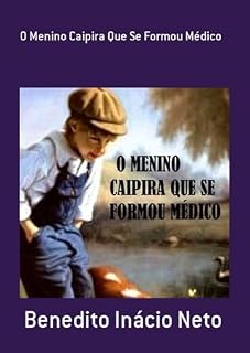Livro O Menino Caipira Que Se Formou Médico