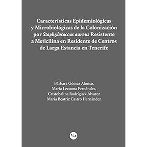 CaracterÃ­sticas EpidemiolÃ³gicas y MicrobiolÃ³gicas de la ColonizaciÃ³n por Staphylococcus aureus Resistente a Meticilina en Residente de Cen
