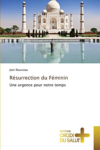 Résurrection du Féminin (French Edition) by Rousseau Jean