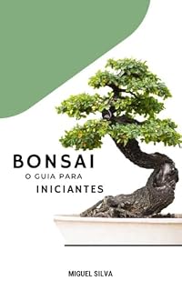Livro Guia de Introdução a Arte do Bonsai: Transforme sua paixão por plantas em uma arte milenar