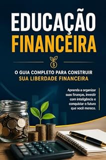 Livro Educação Financeira: Do Básico à Liberdade