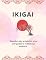 Livro IKIGAI: Descubra seu propósito, viva com paixão e realize sua essência