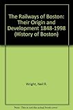Image de The Railways of Boston: Their Origin and Development 1848-1998 (History of Boston)