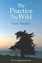 The Practice of the Wild: With a New Preface by the Author