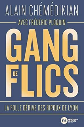 Amazon Com Gang De Flics La Folle Derive Des Ripoux De Lyon French Edition Ebook Chemedikian Alain Kindle Store