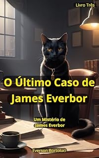 Livro O Último Caso de James Everbor: Um Mistério de James Everbor (James Everbor – Casos Inesperados Livro 3)