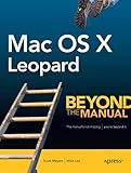 Mac OS X Leopard: Beyond the Manual (Btm (Beyond the Manual)) by Scott Meyers, Mike Lee