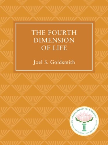The Fourth Dimension of Life by Joel S Goldsmith
