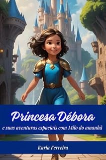 Livro Princesa Débora : e suas aventuras espaciais com Milo do Amanhã