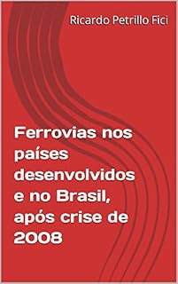 Livro Ferrovias nos países desenvolvidos e no Brasil, após crise de 2008