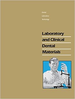 Laboratory and Clinical Dental Materials (Dental Laboratory Technology Manuals) Laboratory and Clinical Dental Materials (Dental Laboratory Technology Manuals)