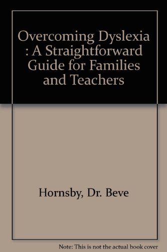Overcoming Dyslexia : A Straightforward Guide for Families and Teachers Overcoming Dyslexia : A Straightforward Guide for Families and Teachers