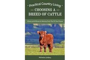 Choosing a Breed of Cattle: 5 Needs and 40 Breeds for Selecting Cattle That Fit Your Purpose