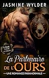 La Partenaire de l'Ours: Une Romance Paranormale (L'Âme soeur de l'Ours t. 5) (French Edition) by Jasmine Wylder