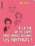A la fin de ce livre, vous saurez dessiner les portraits ! by