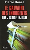 Le Calvaire Des Innocents: Une Justice Injuste by 