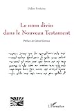 Le nom divin dans le nouveau testament (French Edition) by Didier Mickaël Fontaine