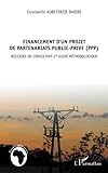 Financement d'un projet de partenariat public privé (PPP): Missions du consultant et guide méthodologique (Études africaines) (French Edition) by Constantin Kubeterzié Dabire