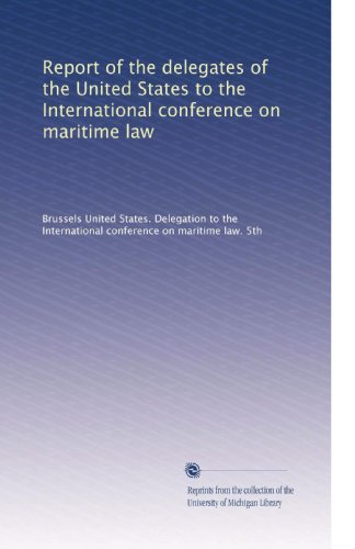Report of the delegates of the United States to the International conference on maritime law