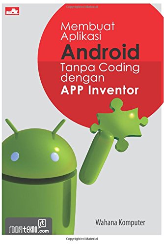 Membuat Aplikasi Android Tanpa Coding Dengan App Inventor Indonesian Edition Komputer Wahana 9786020204802 Amazon Com Books Membuat Aplikasi Android Tanpa Coding Dengan App Inventor Indonesian Edition Komputer Wahana 9786020204802 Amazon Com Books