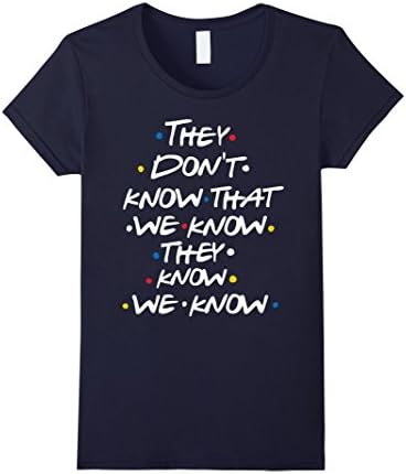 Womens They don't know that we know we know T-shirt Medium Navy