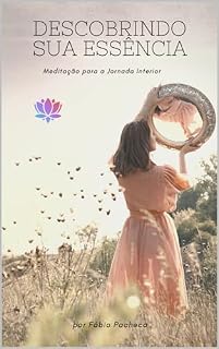 Livro Descobrindo sua Essência: Meditação para a Jornada Interior (Meditação e Yôga)