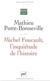 Michel Foucault, l'inquiétude de l'histoire