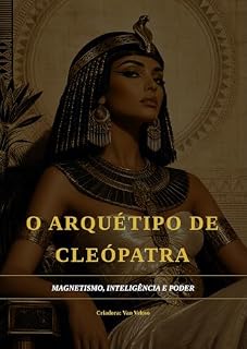 Livro Arquetipo Cleopatra: Magnetismo, Poder Pessoal e Presença Feminina (Edição Rainha do Nilo)