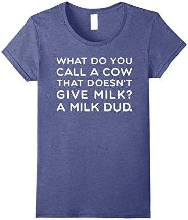 Womens Call Cow That Doesn't Give Milk A Milk Dud Joke T-Shirt Small Heather Blue