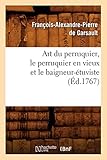 Art Du Perruquier, Le Perruquier En Vieux Et Le Baigneur-Etuviste, (Savoirs Et Traditions) (French E by 