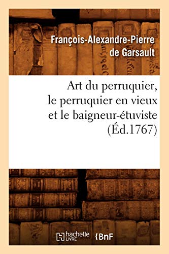 Art Du Perruquier, Le Perruquier En Vieux Et Le Baigneur-Etuviste, (Savoirs Et Traditions) (French E by 