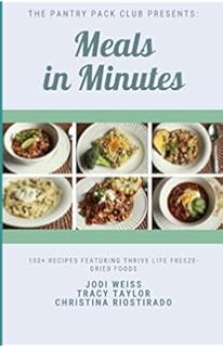 Meals In Minutes 100 Recipes Featuring Thrive Life Freeze Dried